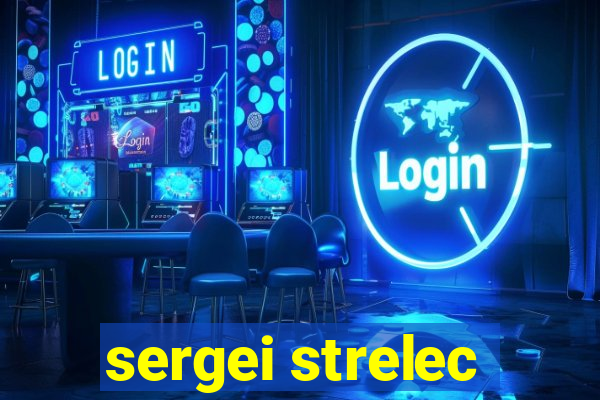 sergei strelec